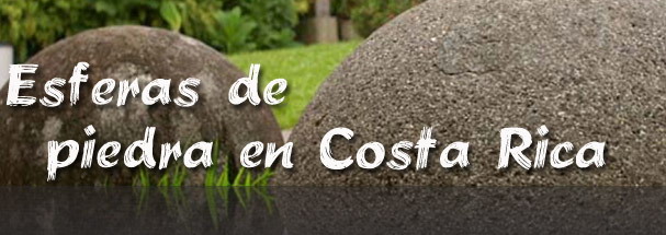 Esferas de piedra precolombinas en Costa Rica